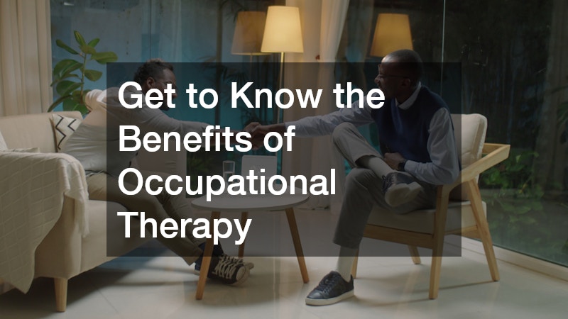 Get to Know the Benefits of Occupational Therapy