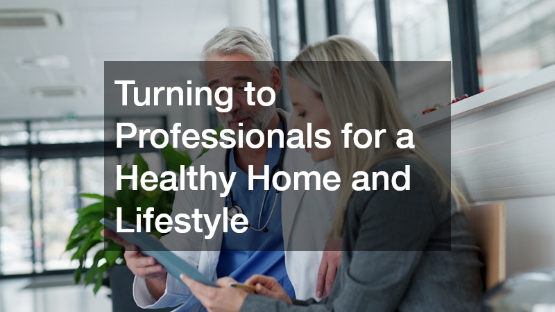 Turning to Professionals for a Healthy Home and Lifestyle